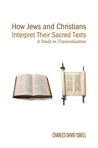 How Jews and Christians Interpret Their Sacred Texts: A Study Transvaluation