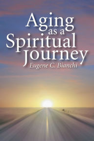 Title: Aging as a Spiritual Journey, Author: Eugene C Bianchi