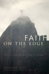 Title: Faith on the Edge: Religion and Marginalized Existence, Author: Leonardo Boff