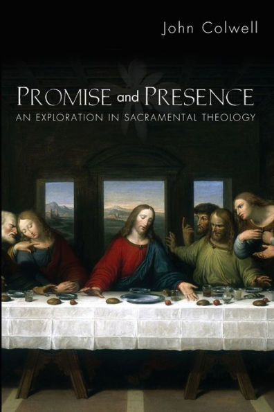 Promise and Presence: An Exploration in Sacramental Theology