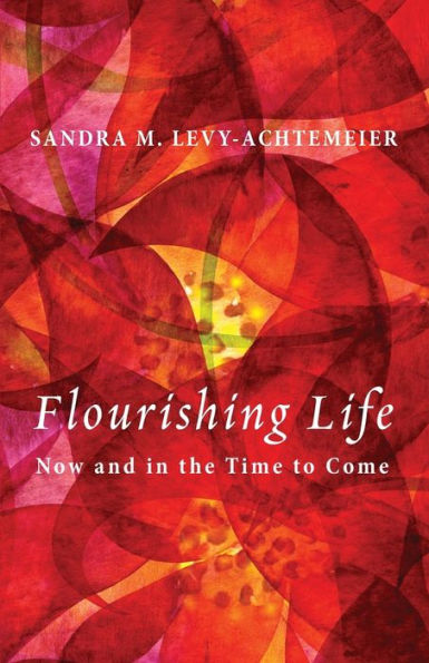 Flourishing Life: Now and the Time to Come