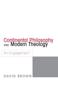 Title: Continental Philosophy and Modern Theology, Author: David Brown