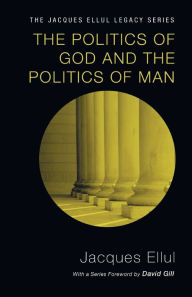 Title: The Politics of God and the Politics of Man, Author: Jacques Ellul
