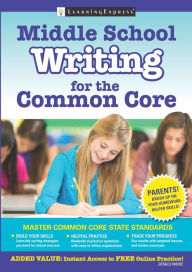 Title: Middle School Writing for the Common Core, Author: LearningExpress
