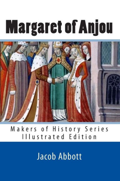 Margaret of Anjou: Makers History Series (Illustrated Edition)