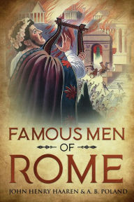 Title: Famous Men of Rome, Author: John Henry Haaren