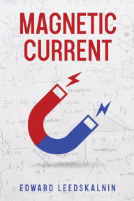 Title: Magnetic Current, Author: Edward Leedskalnin