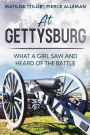 At Gettysburg: What a Girl Saw and Heard of the Battle