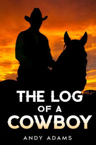 Title: The Log of a Cowboy, Author: Andy Adams