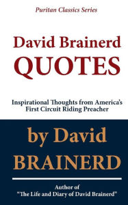 Title: David Brainerd QUOTES: Inspirational Thoughts From America's First Circuit Riding Preacher, Author: C J Haus
