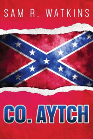 Title: Co. Aytch, Author: Sam R Watkins