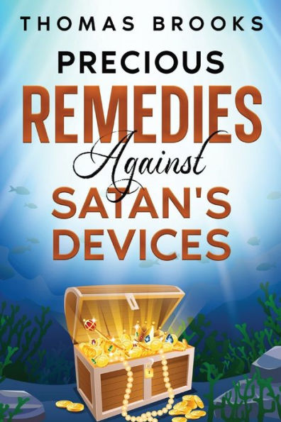 Precious Remedies Against Satan's Devices