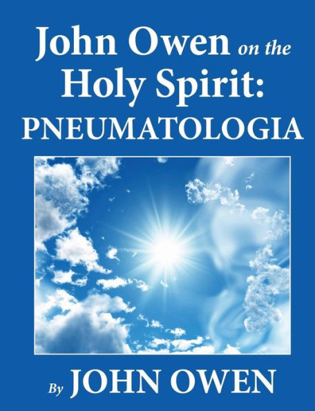 John Owen on the Holy Spirit: Pneumatologia