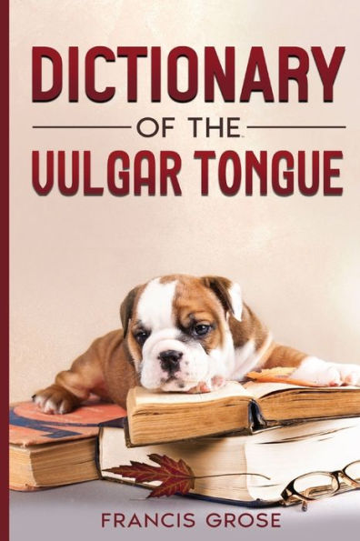 Dictionary Of The Vulgar Tongue By Francis Grose Paperback Barnes Noble