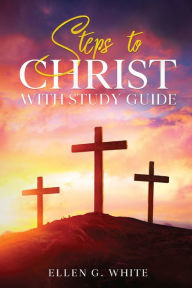 Title: Steps to Christ: With Study Guide, Author: Ellen G White
