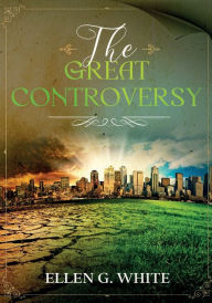 Title: The Great Controversy, Author: Ellen G White