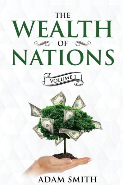 The Wealth of Nations Volume 1 (Books 1-3): Annotated