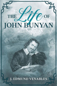 Title: The Life of John Bunyan, Author: J. Edmund Venables