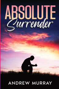 Title: Absolute Surrender, Author: Andrew Murray