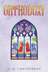 Title: Orthodoxy, Author: G. K. Chesterton