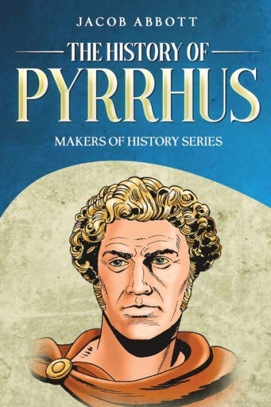 The History of Pyrrhus: Makers of History Series