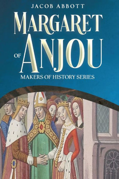 Margaret of Anjou: Makers History Series