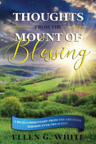 Title: Thoughts from the Mount of Blessing, Author: Ellen G White