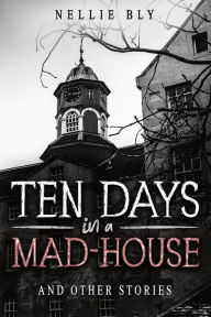 Title: Ten Days in a Mad-House: And Other Stories, Author: Nathaniel Hawthorne
