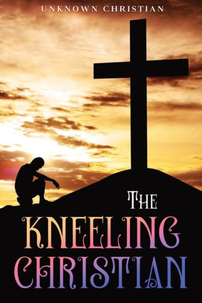 The Kneeling Christian: Annotated