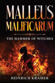 Title: Malleus Maleficarum: The Hammer of Witches, Author: Heinrich Kramer