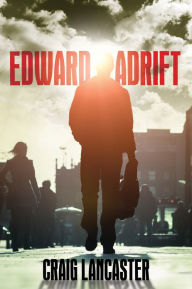 Title: Edward Adrift, Author: Craig Lancaster