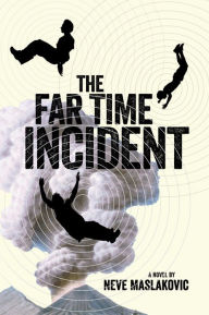 Title: The Far Time Incident, Author: Neve Maslakovic