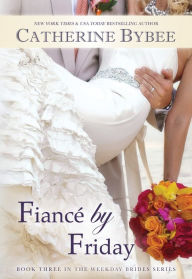 Title: Fiancé by Friday, Author: Catherine Bybee