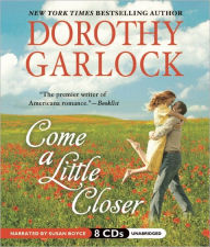 Title: Come a Little Closer, Author: Dorothy Garlock