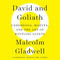 Title: David and Goliath: Underdogs, Misfits, and the Art of Battling Giants, Author: Malcolm  Gladwell