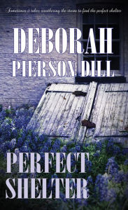 Title: Perfect Shelter, Author: Deborah Pierson Dill