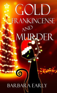 Title: Gold, Frankincense, and Murder, Author: Barbara Early