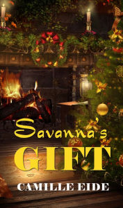 Title: Savanna's Gift, Author: Camille Eide