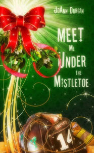Title: Meet Me Under the Mistletoe: Starlight Christmas Series, Author: JoAnn Durgin