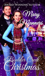 Title: Boulder Creek Christmas, Author: Mary Manners