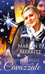 Title: The Christmas Bells of Cavazzale, Author: Marian Merritt