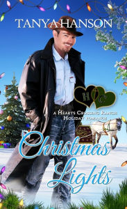 Title: Christmas Lights: A Hearts Crossing Ranch Holiday Romance, Author: Tanya Hanson