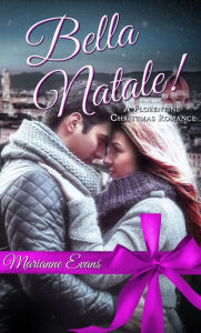 Title: Bella Natale!: A Florentine Christmas Romance, Author: Marianne Evans