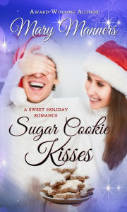 Title: Sugar Cookie Kisses, Author: Mary Manners