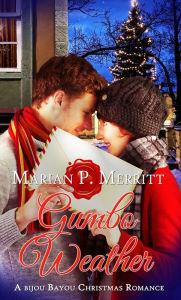 Title: Gumbo Weather: A Bijou Bayou Christmas Romance, Author: Marian Merritt