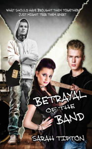 Title: Betrayal of the Band, Author: Sarah Tipton