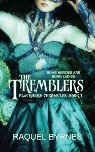 Title: The Tremblers, Author: Raquel Byrnes