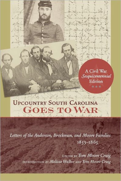 Upcountry South Carolina Goes to War: Letters of the Anderson, Brockman, and Moore Families, 1853-1865