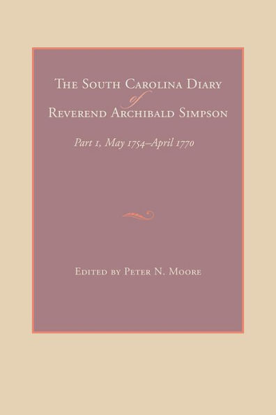 The South Carolina Diary of Reverend Archibald Simpson: Part 2, April 1770-March 1784