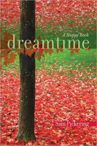 Title: Dreamtime: A Happy Book, Author: Sam Pickering